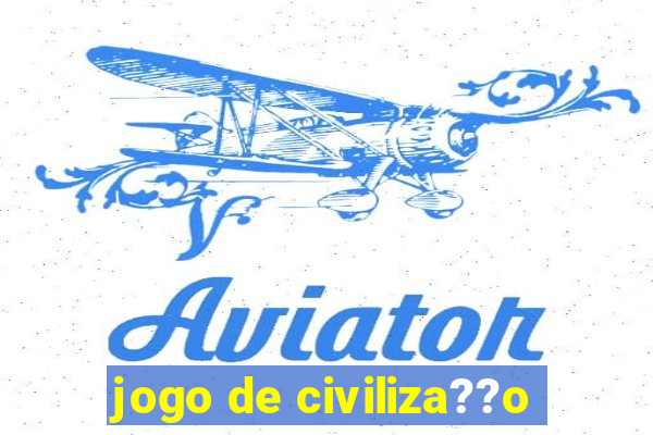 jogo de civiliza??o