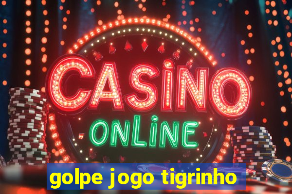 golpe jogo tigrinho