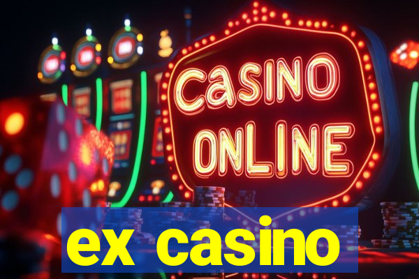 ex casino