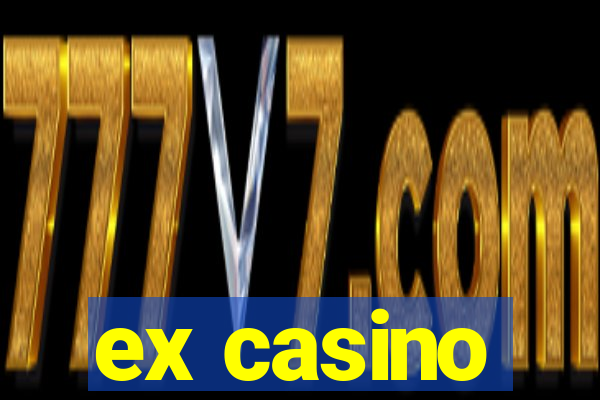 ex casino