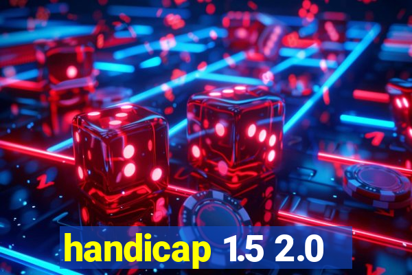 handicap 1.5 2.0