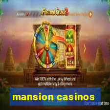 mansion casinos