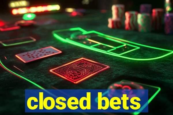 closed bets