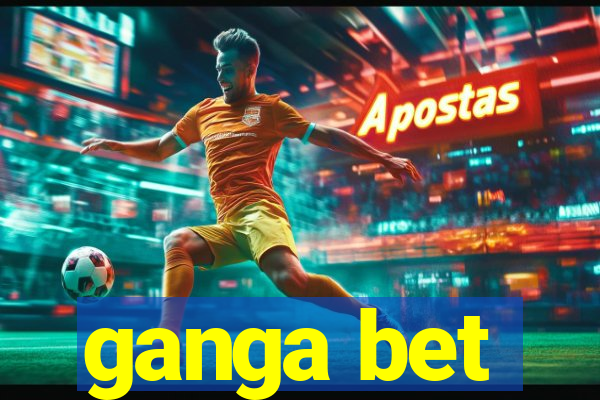 ganga bet