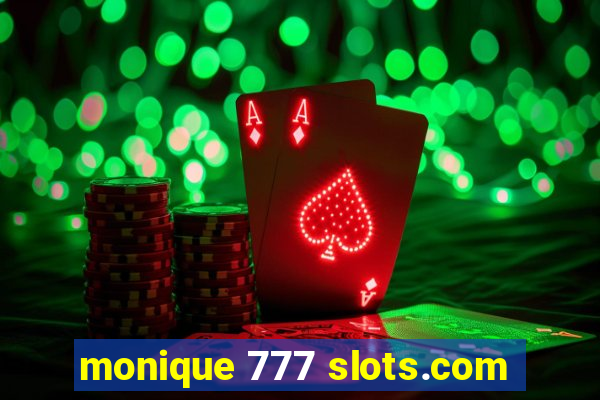 monique 777 slots.com