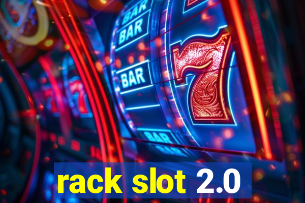 rack slot 2.0