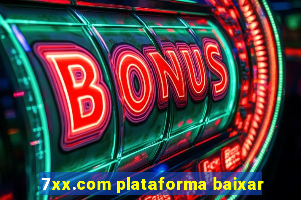 7xx.com plataforma baixar