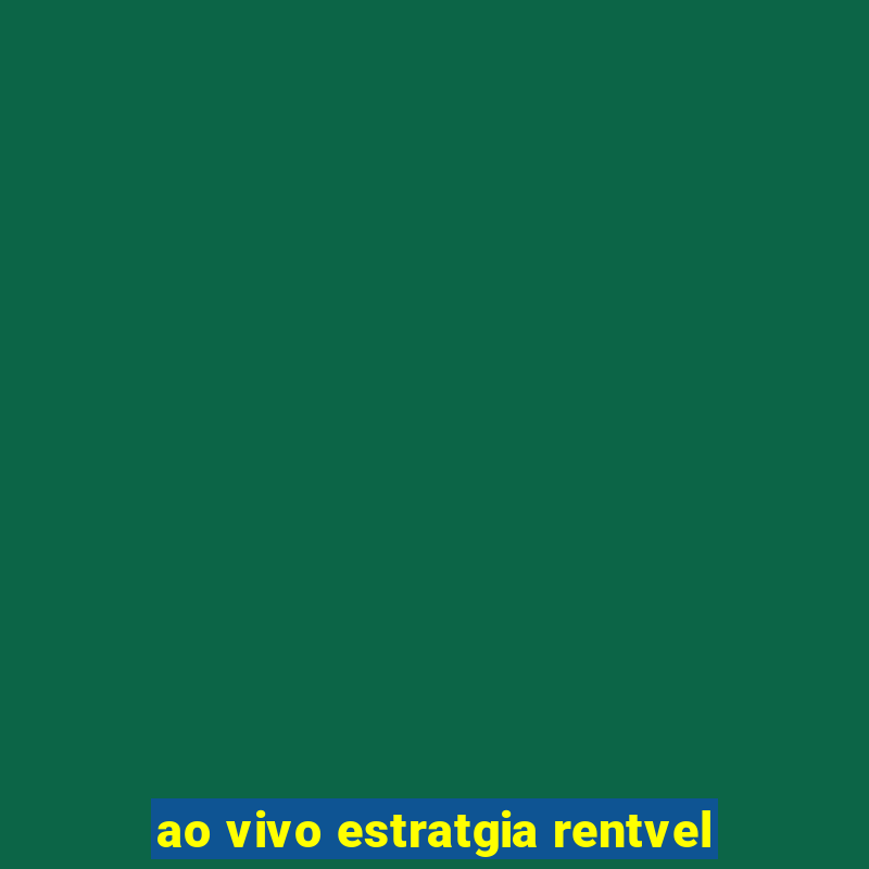 ao vivo estratgia rentvel