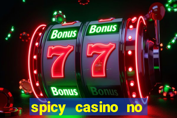 spicy casino no deposit bonus codes 2022