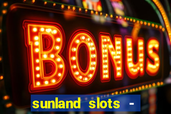 sunland slots - casino games