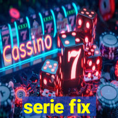 serie fix