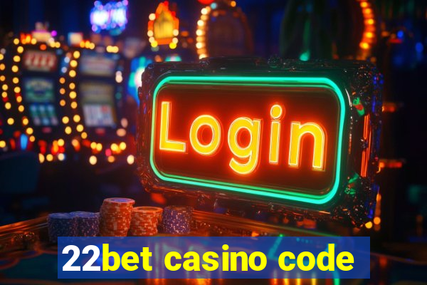 22bet casino code