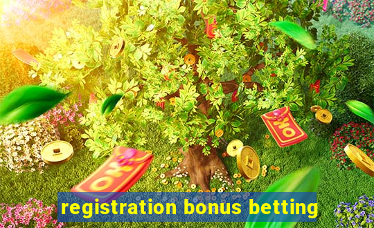 registration bonus betting