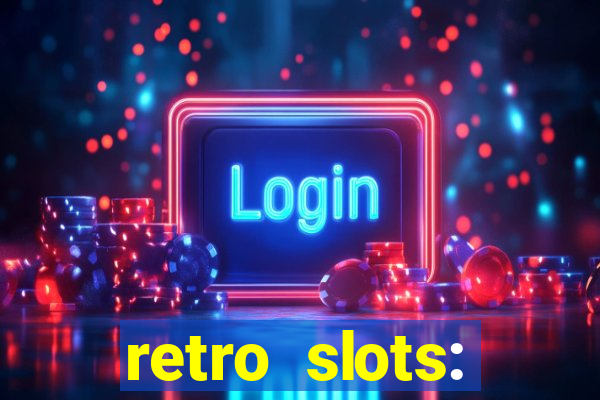 retro slots: classic slots