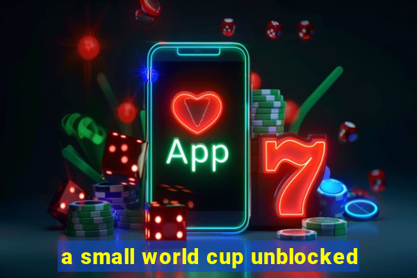 a small world cup unblocked