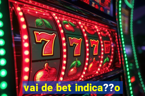 vai de bet indica??o