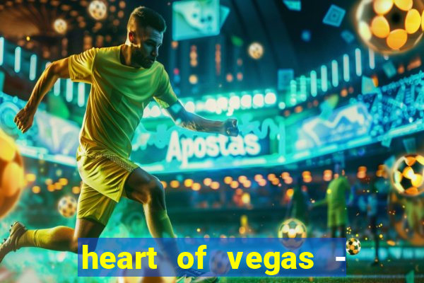 heart of vegas - slots casino