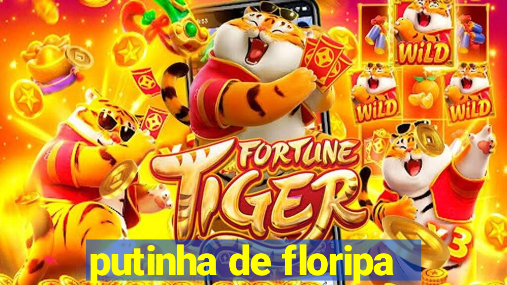 putinha de floripa