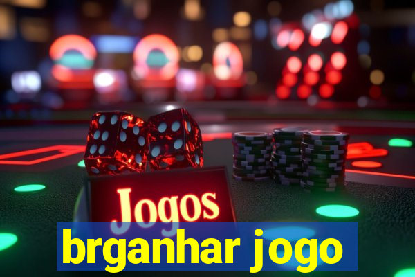 brganhar jogo