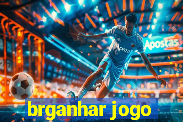 brganhar jogo