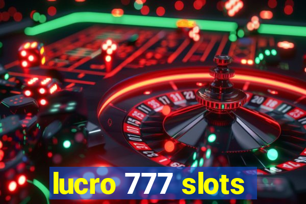 lucro 777 slots