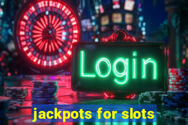 jackpots for slots