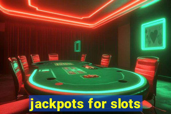 jackpots for slots