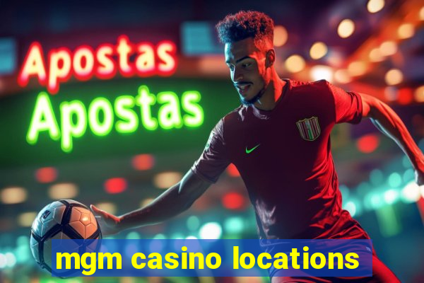 mgm casino locations