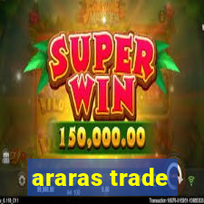 araras trade