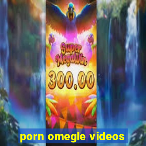 porn omegle videos