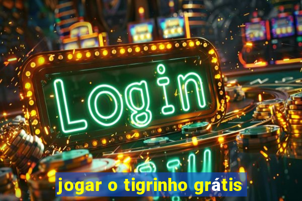 jogar o tigrinho grátis