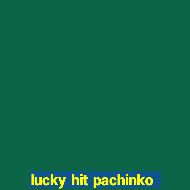 lucky hit pachinko