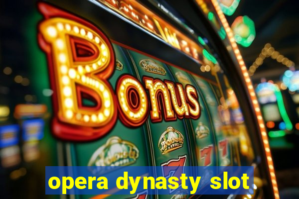 opera dynasty slot