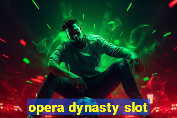 opera dynasty slot