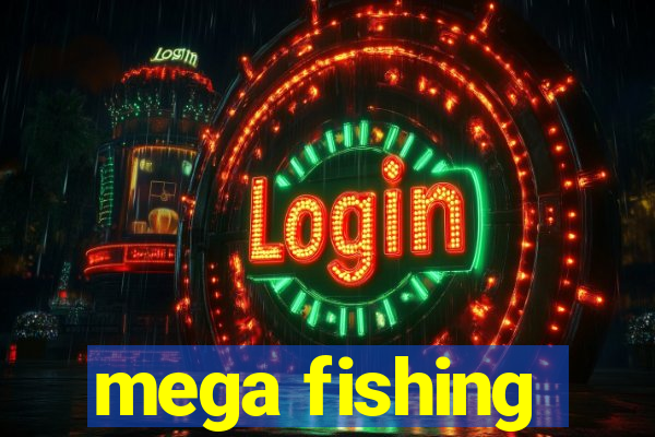 mega fishing