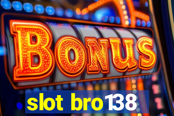 slot bro138