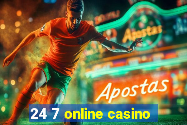 24 7 online casino