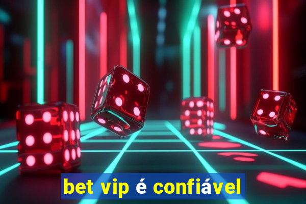 bet vip é confiável