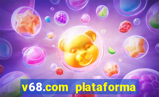 v68.com plataforma de jogos