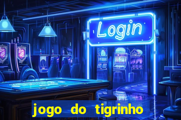 jogo do tigrinho que da bonus