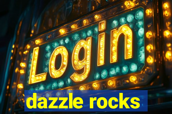 dazzle rocks