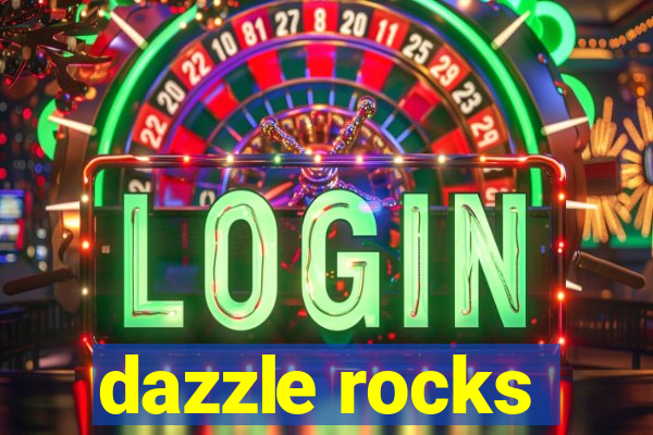 dazzle rocks