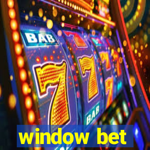 window bet