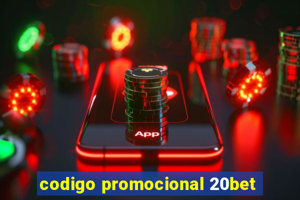 codigo promocional 20bet