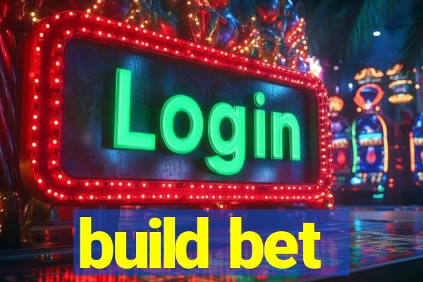 build bet