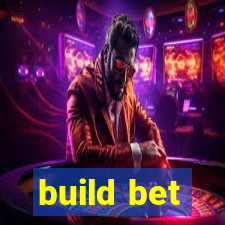 build bet