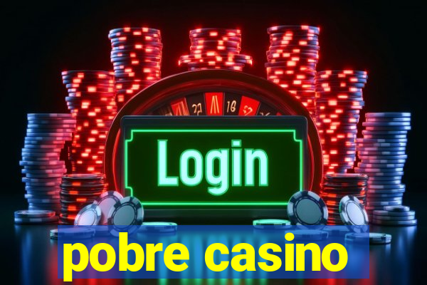 pobre casino