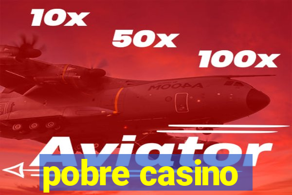 pobre casino