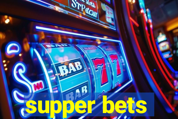 supper bets