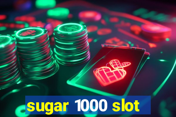 sugar 1000 slot